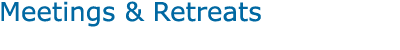 Meetings and Retreats