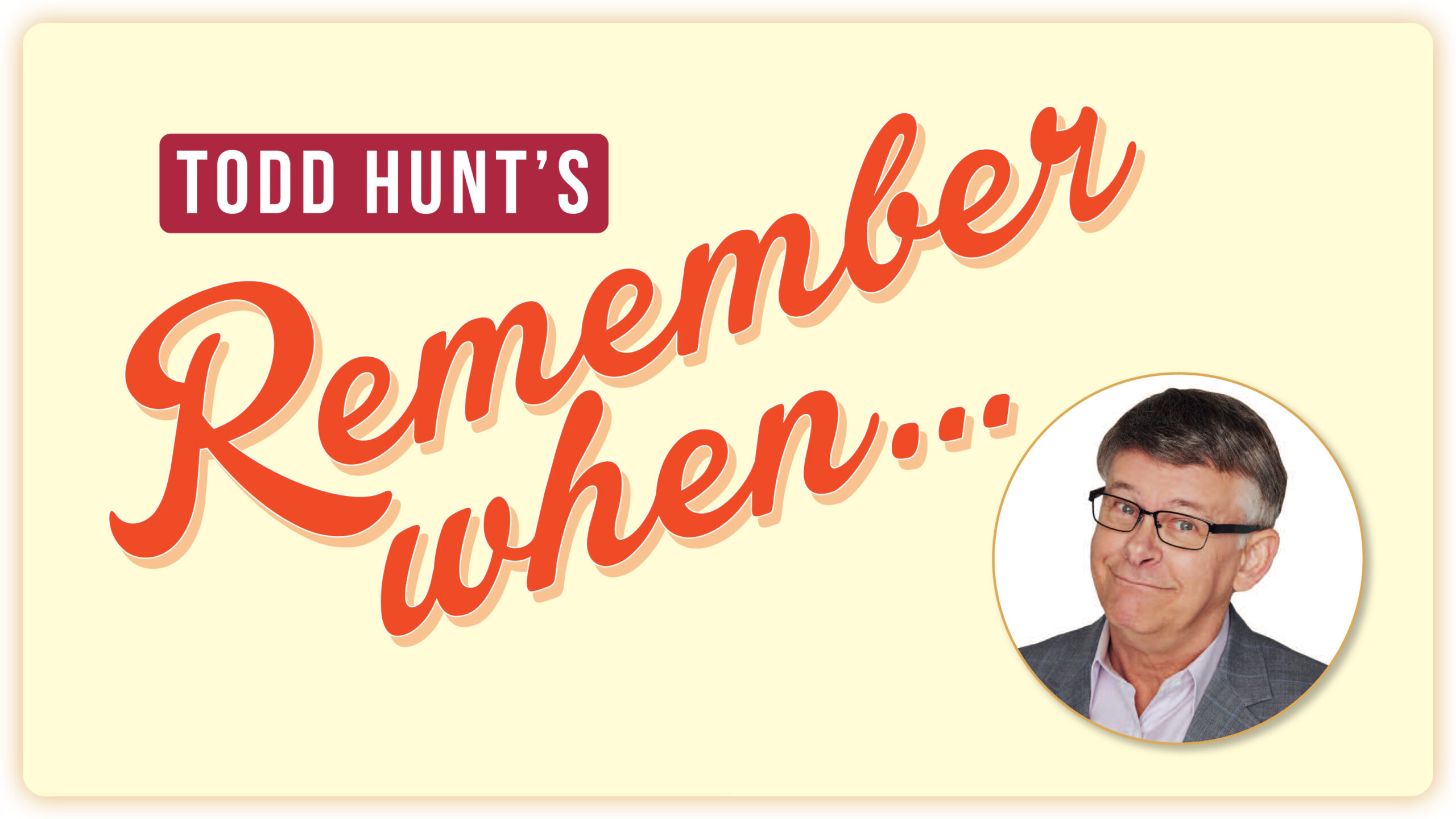 Todd Hunt Remember When