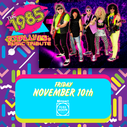 The 1985 - Totally 80's Music Tribute at Impact Fuel Room