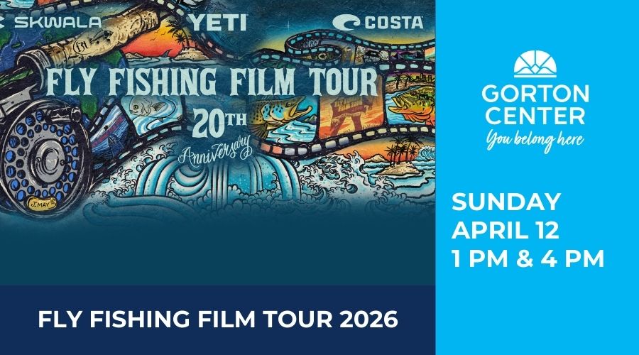 Fly Fishing Film Tour 2026 at Gorton Center