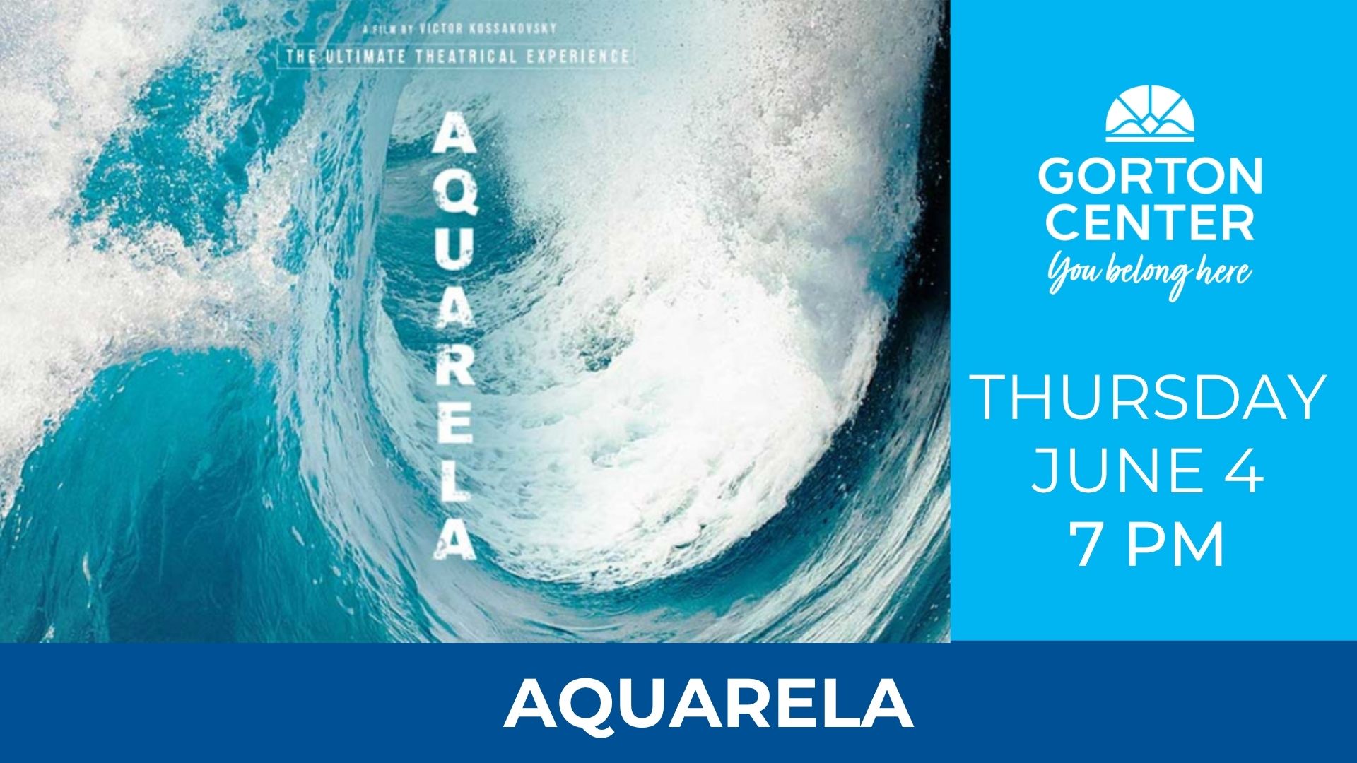 Aquarela at Gorton Center