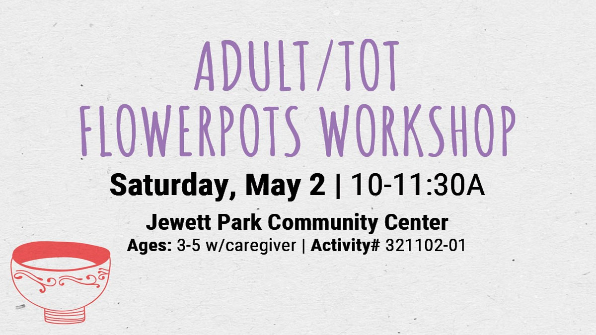 Adult/Tot Flowerpots for Tots Workshop in Deerfield