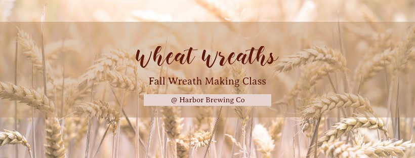 Wheat Wreaths at Harbor Brewing 